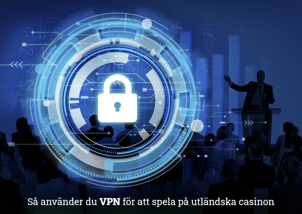 Kiat tentang cara menggunakan VPN di kasino tanpa lisensi Swedia